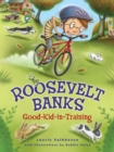 Roosevelt Banks, Good-Kid-in-Training - eBook
