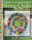 Classic to Contemporary String Quilts : Techniques, Inspiration and 16 projects for strip quilting - Book
