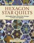Hexagon Star Quilts : 113 English Paper Pieced Star Patterns to Piece and Applique - Book