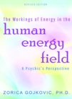 The Workings of Energy in the Human Energy Field : A Psychic's Perspective - eBook