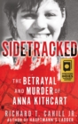 Sidetracked : The Betrayal And Murder Of Anna Kithcart - eBook