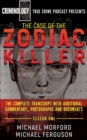 The Case of the Zodiac Killer : The Complete Transcript with Additional Commentary, Photographs and Documents - eBook