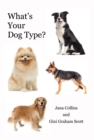 What's Your Dog Type : A New System for Understanding Yourself and Others, Improving Your Relationships, and Getting What You Want in Life - eBook