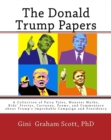 The Donald Trump Papers : A Collection of Fairy Tales, Monster Myths, Kids' Stories, Cartoons, Poems, and Commentary about Trump's Improbable Campaign and Presidency - eBook