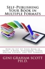 Self-Publishing Your Book in Multiple Formats : How to Set Up Your Book in Print, E-Book, Audiobook, Video, Online Course, and PDF Formats - eBook