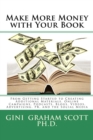 Make More Money with Your Book : From Getting Started to Creating Additional Materials, Online Campaigns, Podcasts, Blogs, Videos, Advertising, PR, and the Social Media - eBook