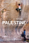 Climbing Palestine : A Guide to Rock Climbing in the West Bank - Book