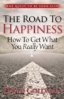The Road to Happiness : How To Get What You Really Want - eBook