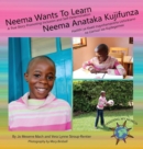 Neema Wants To Learn/ Neema Anataka Kujifunza : A True Story Promoting Inclusion and Self-Determination/Hadithi ya Kweli Inayohamasisha Ushirikiano na Uamuzi wa Kujitegemea - eBook