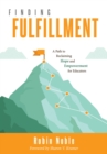Finding Fulfillment : A Path to Reclaiming Hope and Empowerment for Educators (Apply Self-Determination Theory for Empowerment in Education) - eBook