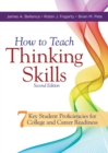 How to Teach Thinking Skills : Seven Key Student Proficiencies for College and Career Readiness (Teaching Thinking Skills for Student Success in a 21st Century World) - eBook