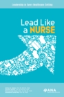 Lead Like A Nurse : Leadership in Every Healthcare Setting - eBook