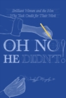 Oh No He Didn't! Brilliant Women and the Men Who Took Credit for Their Work - eBook