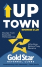 Uptown Business Club : Stories From Business Professionals Who Give Before They Receive - eBook