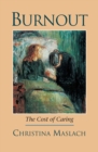 Burnout : The Cost of Caring - eBook