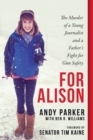 For Alison : The Murder of a Young Journalist and a Father's Fight for Gun Safety - eBook