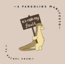 It's Not My Fault : A Pangolin's Manifesto - Book