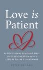 Love Is Patient : 40 Devotional Gems and Bible Study Truths from Pauls Letters to the Corinthians - eBook