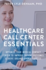 Healthcare Call Center Essentials : Optimize Your Medical Contact Center to Improve Patient Outcomes and Drive Organizational Success - eBook