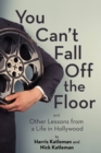 You Can't Fall Off The Floor : And Other Lessons from a Life in Hollywood - Book