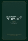 Reformation Worship : Liturgies from the Past for the Present - eBook