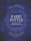 The Unofficial Harry Potter Character Compendium : MuggleNet's Ultimate Guide to Who's Who in the Wizarding World - Book