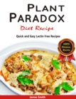Plant Paradox Diet Recipe: The Ultimate Lectin Free Cookbook : Quick and Easy Lectin Free Recipes - eBook