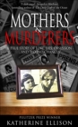 Mothers & Murderers : A True Story of Love, Lies, Obsession . . . And Second Chances - eBook