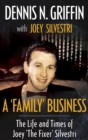 A 'Family' Business : The Life And Times Of Joey 'The Fixer' Silvestri - eBook