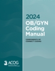 2024 OB/GYN Coding Manual : Components of Correct Coding - eBook