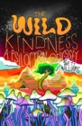 The Wild Kindness : A Psilocybin Odyssey - Book