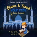 Learn & Teach Your Kids Good Deeds : A 30 Day Guide! - eAudiobook