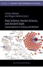 Data Science, Human Science, and Ancient Gods : Conversations in Theory and Method - Book