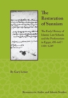 The Restoration of Sunnism : The Early History of Islamic Law Schools and the Professoriate in Egypt, 495-647/1101-1249 - eBook