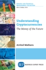 Understanding Cryptocurrencies : The Money of the Future - eBook