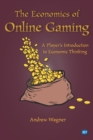 The Economics of Online Gaming : A Player's Introduction to Economic Thinking - eBook
