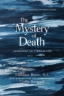 The Mystery of Death : Awakening to Eternal Life - eBook