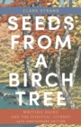 Seeds from a Birch Tree : Writing Haiku and the Spiritual Journey: 25th Anniversary Edition: Revised & Expanded - eBook