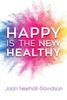 Happy Is the New Healthy - Book
