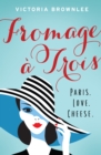Fromage a Trois : Paris. Love. Cheese. - eBook