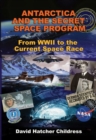 Antarctica and the Secret Space Program : From WWII to the Current Space Race - Book