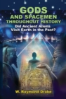 Gods and Spacemen Throughout History : Did Ancient Aliens Visit Earth in the Past? - Book