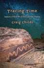 Tracing Time : Seasons of Rock Art on the Colorado Plateau - eBook