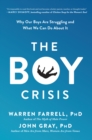 The Boy Crisis : Why Our Boys Are Struggling and What We Can Do About It - Book