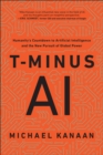 T-Minus AI : Humanity's Countdown to Artificial Intelligence and the New Pursuit of Global Power - Book