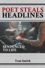 Poet Steals Headlines : Sentence to Life - eBook