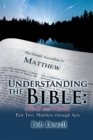 Understanding the Bible: Head and Heart: Part Two : Matthew Through Acts - eBook