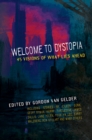 Welcome to Dystopia : 45 Visions of What Lies Ahead - eBook