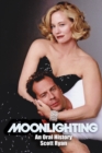 Moonlighting : An Oral History - Book