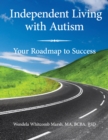 Independent Living with Autism : Your Roadmap to Success - eBook